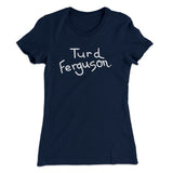 Turd Ferguson Women's T-Shirt