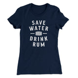 Save Water Drink Rum Women's T-Shirt