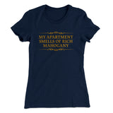 My Apartment Smells Of Rich Mahogany Women's T-Shirt