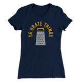 Do Grate Things Women's T-Shirt