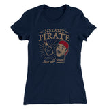 Instant Pirate, Just Add Rum Women's T-Shirt