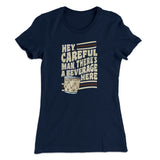 Hey, Careful Man, Thereâ€™s A Beverage Here Women's T-Shirt
