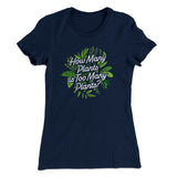 How Many Plants Is Too Many Plants Women's T-Shirt