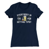 Everybody In The Pub Is Getting Tipsy Women's T-Shirt