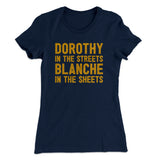 Dorothy In The Streets Blanche In The Sheets Women's T-Shirt