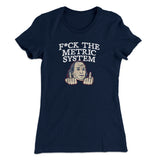 F*Ck The Metric System Women's T-Shirt