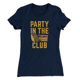 Party In The Club Women's T-Shirt