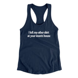 I Left My Other Shirt At Your Momâ€™s House Women's Racerback Tank