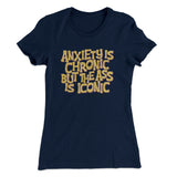 Anxiety Is Chronic But The Ass Is Iconic Women's T-Shirt