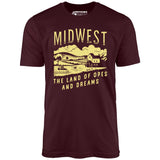 Midwest The Land of Opes and Dreams - Unisex T-Shirt