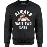 Mikey Swingers - Always Wait Two Days - Unisex Sweatshirt
