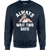 Mikey Swingers - Always Wait Two Days - Unisex Sweatshirt