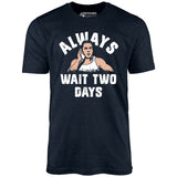 Mikey Swingers - Always Wait Two Days - Unisex T-Shirt