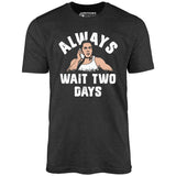 Mikey Swingers - Always Wait Two Days - Unisex T-Shirt