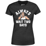 Mikey Swingers - Always Wait Two Days - Women's T-Shirt