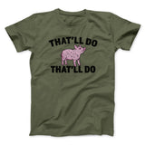 Thatâ€™ll Do Pig Thatâ€™ll Do Funny Movie Men/Unisex T-Shirt