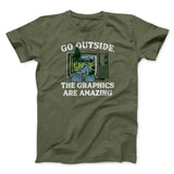 Go Outside The Graphics Are Amazing Funny Men/Unisex T-Shirt