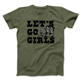 Lets Go Girls Men/Unisex T-Shirt