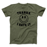 Thanks I Hate It Funny Men/Unisex T-Shirt