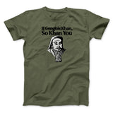 If Genghis Khan So Khan You Men/Unisex T-Shirt
