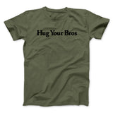 Hug Your Bros Men/Unisex T-Shirt
