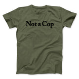 Not A Cop Men/Unisex T-Shirt