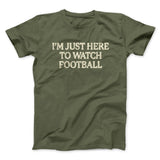 Iâ€™m Just Here To Watch Football Funny Thanksgiving Men/Unisex T-Shirt