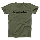 Iâ€™ve Ccâ€™d My Boss Funny Men/Unisex T-Shirt