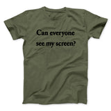 Can Everyone See My Screen Funny Men/Unisex T-Shirt
