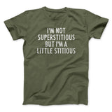 Iâ€™m Not Superstitious But Iâ€™m A Little Stitious Men/Unisex T-Shirt