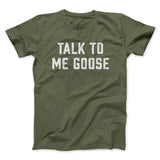 Talk To Me Goose Funny Movie Men/Unisex T-Shirt