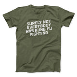 Surely Not Everyone Was Kung Fu Fighting Funny Men/Unisex T-Shirt