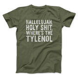 Hallelujah Holy Shit Whereâ€™s The Tylenol Funny Movie Men/Unisex T-Shirt