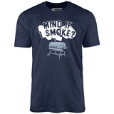 Mind If I Smoke? - Unisex T-Shirt