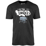 Mind If I Smoke? - Unisex T-Shirt