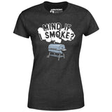 Mind If I Smoke? - Women's T-Shirt
