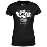 Mind If I Smoke? - Women's T-Shirt