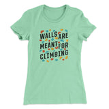 Walls Are Meant For Climbing Women's T-Shirt