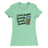 I Love Scotch - Scotchy Scotch Scotch Women's T-Shirt