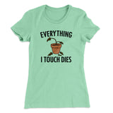 Everything I Touch Dies Women's T-Shirt