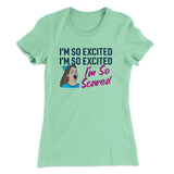 I'm So Excited, I'm So Excited, I'm So Scared Women's T-Shirt