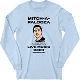 Mitch-A-Palooza - Long Sleeve T-Shirt