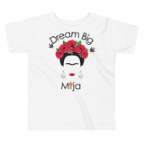 Dream Big Mija Chingona Toddlers Tee
