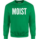Moist - Unisex Sweatshirt