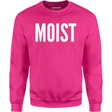Moist - Unisex Sweatshirt