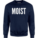 Moist - Unisex Sweatshirt