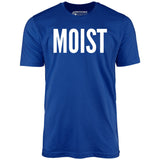 Moist - Unisex T-Shirt