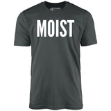 Moist - Unisex T-Shirt