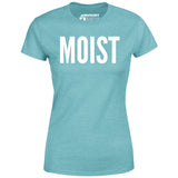 Moist - Women's T-Shirt