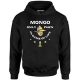Mongo Only Pawn in Game of Life - Unisex Hoodie